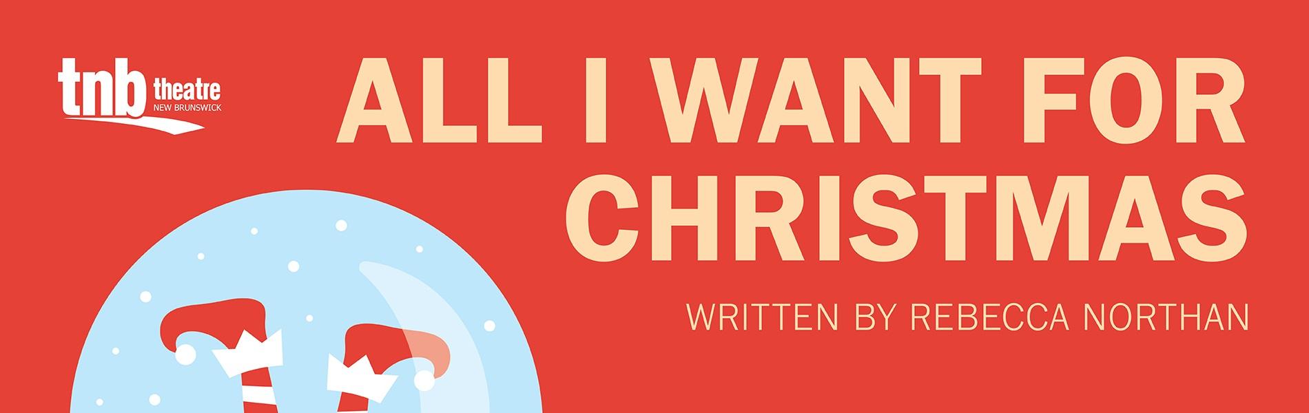 TNB's All I Want For Christmas Fredericton Playhouse
